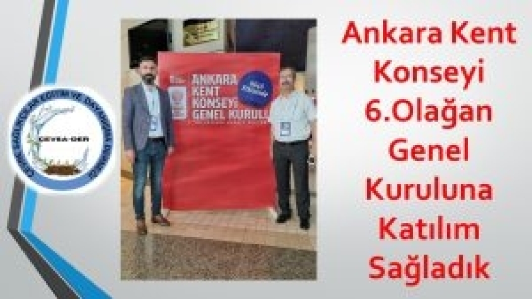 Ankara Kent Konseyi 6.Olağan Genel Kuruluna Katılım Sağladık