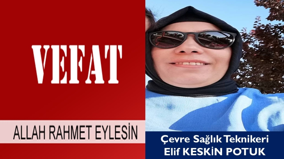 Çevre Sağlık Teknikeri Elif Keskin Potuk Hakkın Rahmetine Kavuştu.