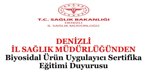 DENİZLİ İL SAĞLIK MÜDÜRLÜĞÜNDEN Biyosidal Ürün Uygulayıcı Sertifika Eğitimi Duyurusu