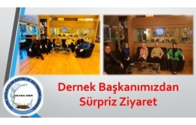 Dernek Başkanımızdan Sürpriz Ziyaret