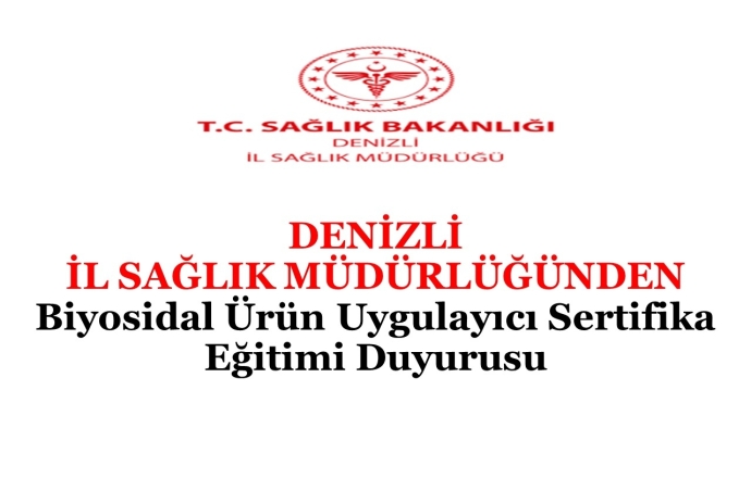 DENİZLİ İL SAĞLIK MÜDÜRLÜĞÜNDEN Biyosidal Ürün Uygulayıcı Sertifika Eğitimi Duyurusu