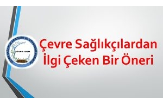 Çevre Sağlıkçılardan İlgi Çeken Bir Öneri