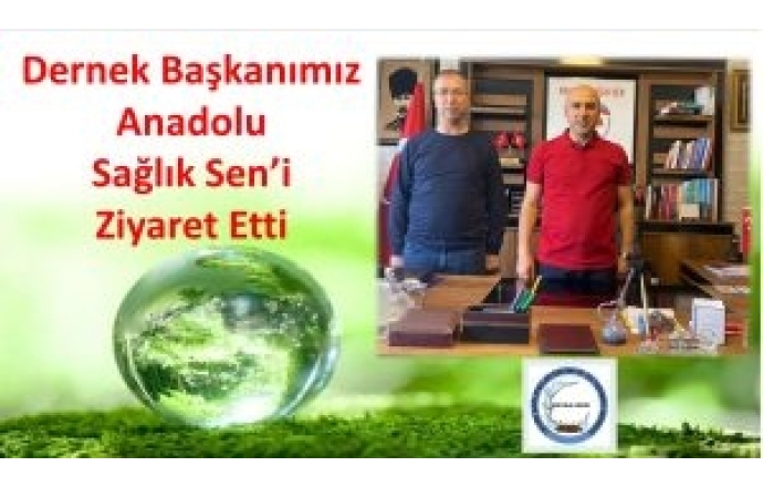 Dernek Başkanımız Anadolu Sağlık Sen’i Ziyaret Etti