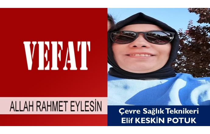 Çevre Sağlık Teknikeri Elif Keskin Potuk Hakkın Rahmetine Kavuştu.