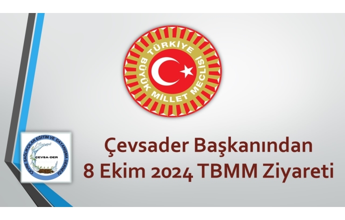 Çevsader Başkanından 8 Ekim 2024 TBMM Ziyareti