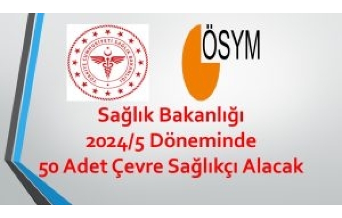 Sağlık Bakanlığı 2024/5 Döneminde 50 Adet Çevre Sağlıkçı Alacak