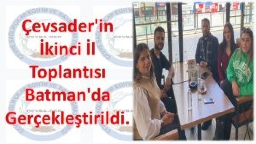 Çevsader'in İkinci İl Toplantısı Batman'da Gerçekleştirildi.