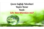 Çevre Sağlığı Teknikeri Yeşim Yener Yazdı-Sıfır Atık Mümkün mü?