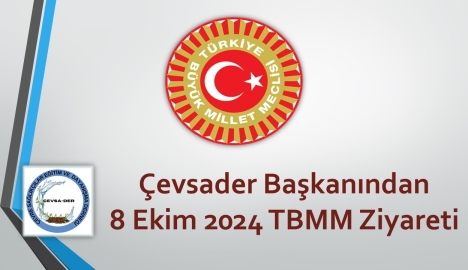 Çevsader Başkanından 8 Ekim 2024 TBMM Ziyareti