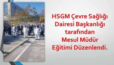 HSGM Çevre Sağlığı Dairesi Başkanlığı tarafından Mesul Müdür Eğitimi Düzenlendi.