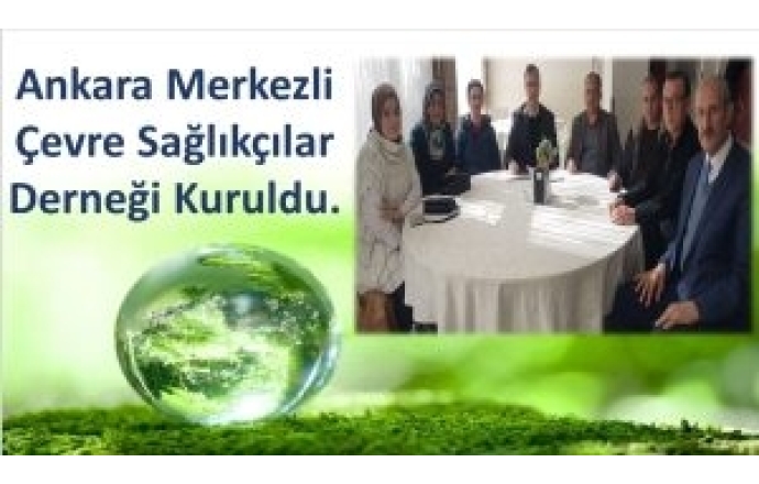 Ankara Merkezli Çevre Sağlıkçılar Derneği Kuruldu.