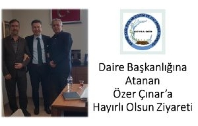 Daire Başkanlığına Atanan Özer Çınar’a Hayırlı Olsun Ziyareti