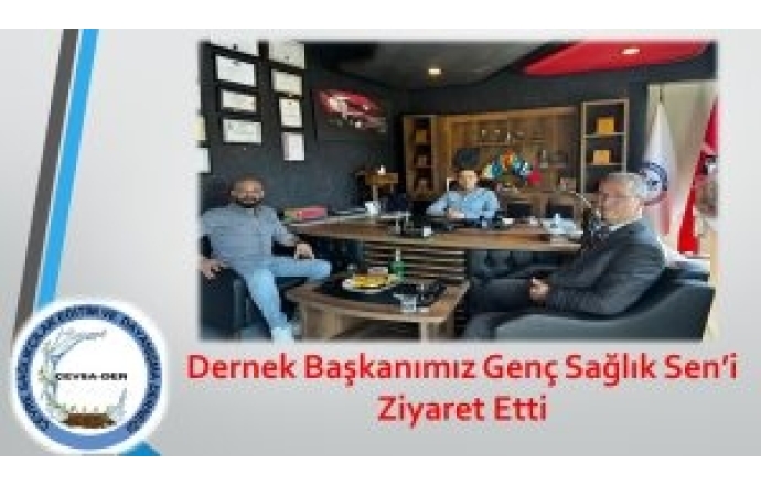 Dernek Başkanımız Genç Sağlık Sen’i Ziyaret Etti